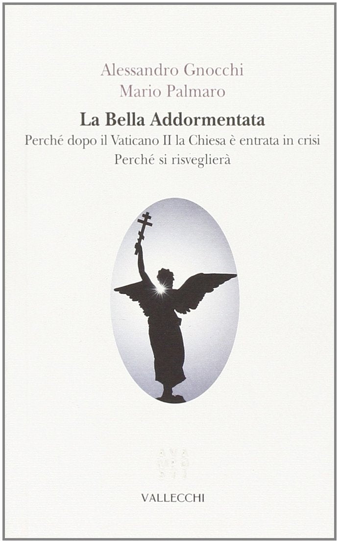La bella addormentata. Perché dopo il Vaticano II la Chiesa è entrata in crisi. Perché si risveglierà Religion & Esotericism