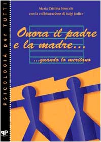 Onora il padre e la madre... quando lo meritano (Psicologia per tutti) Parents & Children