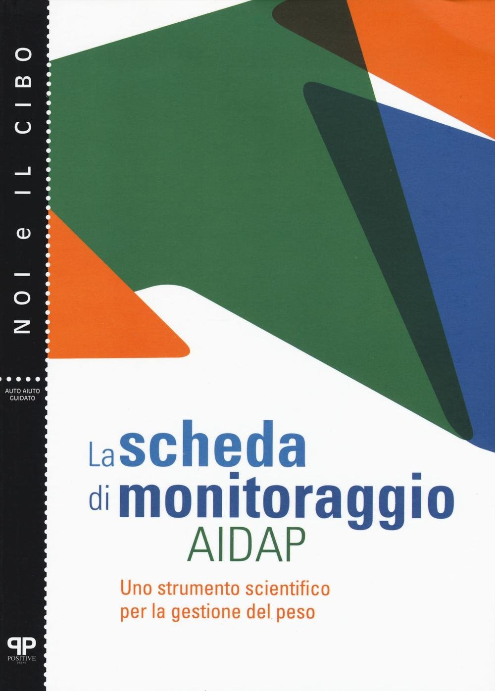 La scheda di monitoraggio AIDAP. Uno strumento scientifico per la gestione del peso (Noi e il cibo) Medicine