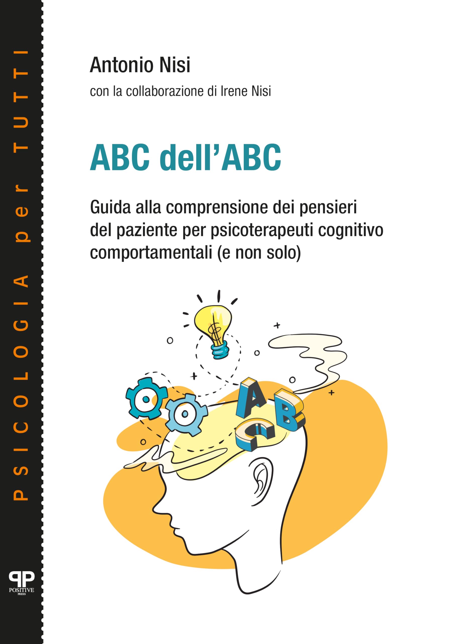 ABC dell'ABC. Guida alla comprensione dei pensieri del paziente per psicoterapeuti cognitivo comportamentali (e non solo) Medicine