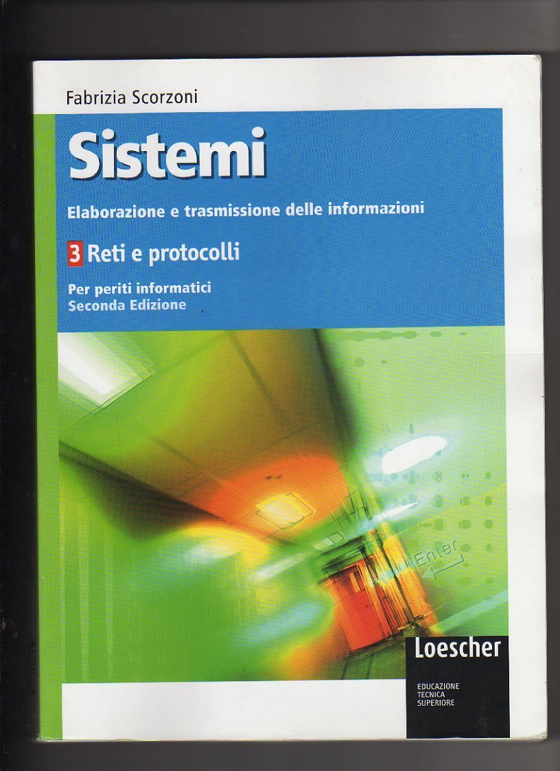 Sistemi. Elaborazione e trasmissione delle informazioni. Per le Scuole superiori. Con espansione online. Reti e protocolli (Vol. 3) book