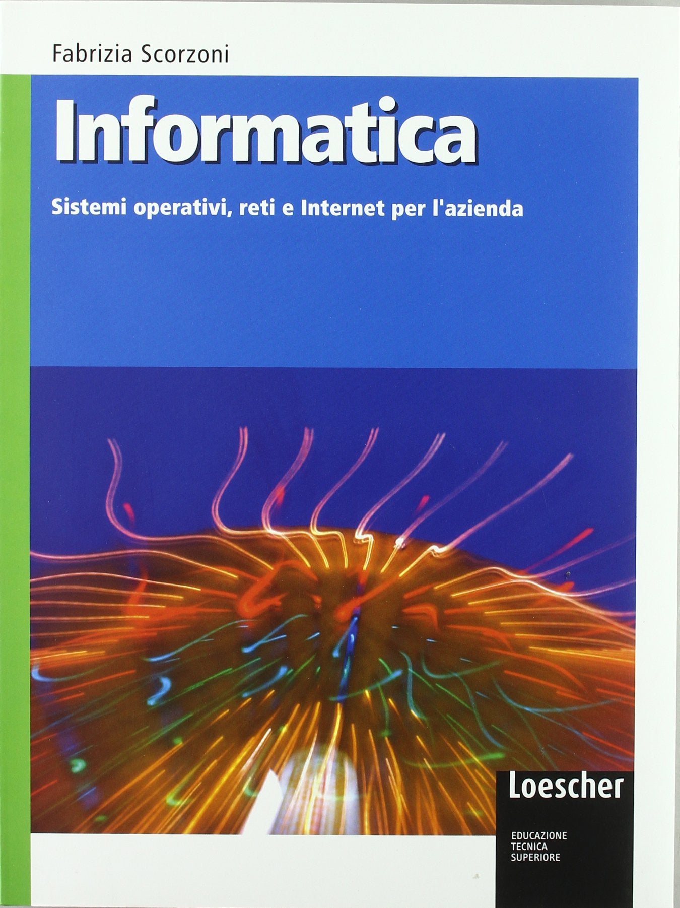 Informatica. Sistemi operativi, reti e internet per l'azienda. Per gli Ist. tecnici. Con espansione online book