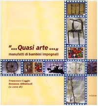 Quasi arte... Manufatti di bambini impegnati book