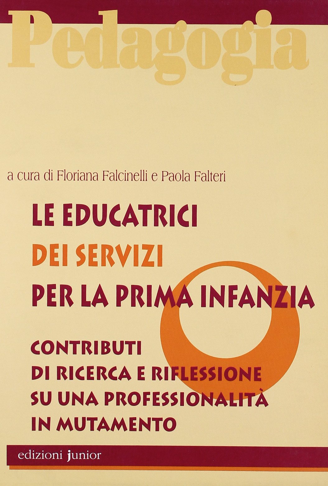Le educatrici dei servizi per la prima infanzia. Contributi di ricerca e riflessione su una professionalità in mutamento book