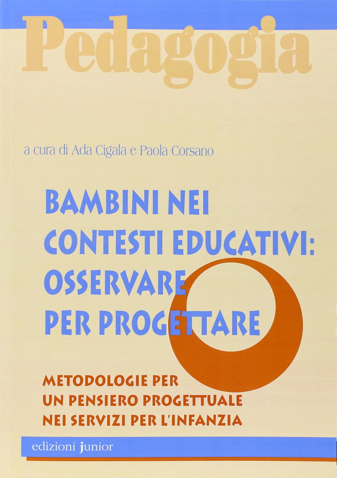 Bambini nei contesti educativi: osservare per progettare. Metodologie per un pensiero progettuale nei servizi per l'infanzia book