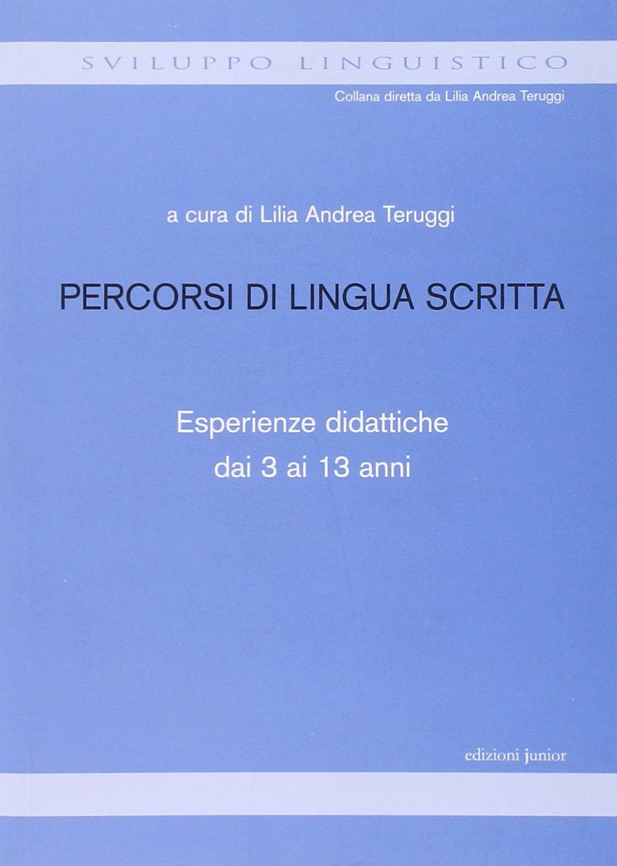 Percorsi di lingua scritta. Esperienze didattiche dai 3 ai 13 anni book