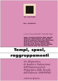Tempi, spazi, raggruppamenti. Un dispositivo di analisi e valutazione dell'organizzazione pedagogica della scuola dell'infanzia (DAVOPSI) (La cultura del bambino) Education & Training