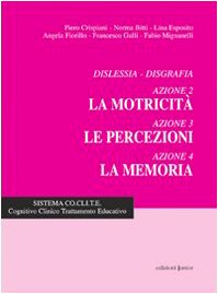 Dislessia-disgrafia. Azione 2: La motricità; azione 3: Le percezioni; azione 4: La memoria Education & Training