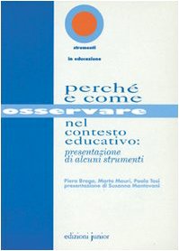 Perché e come osservare nel contesto educativo: presentazione di alcuni strumenti (Strumenti in educazione) Books