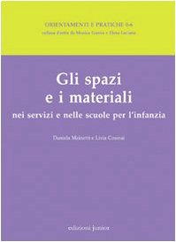 Gli spazi e i materiali nei servizi e nelle scuole per l'infanzia book