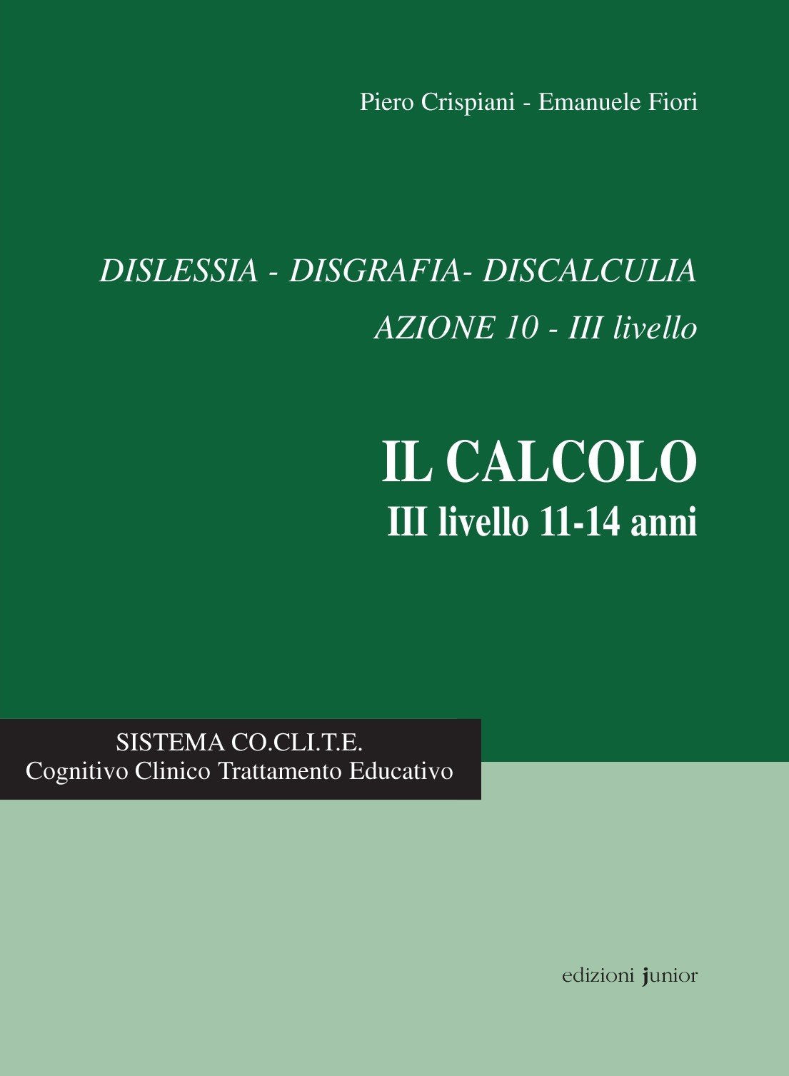 Dislessia, disgrafia, discalculia azione 10. Il calcolo 3° livello 11-14 anni (Collana di pedagogia clinica) Education & Training