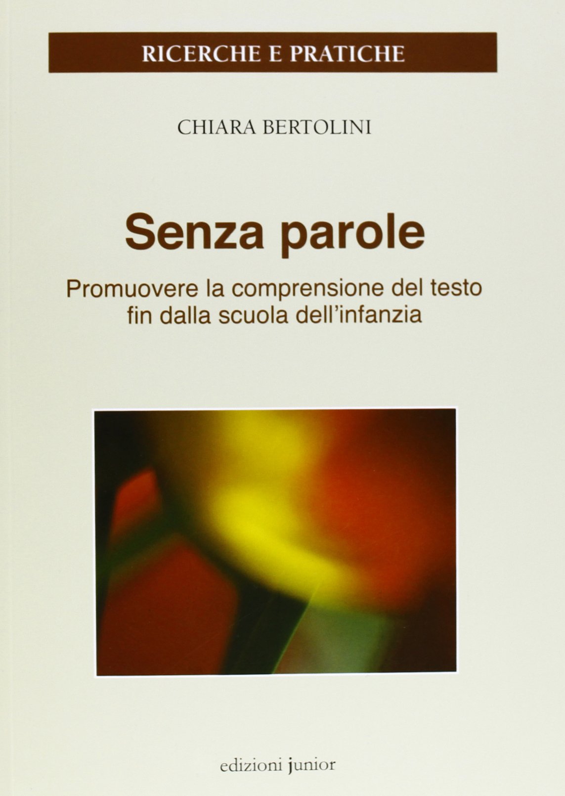 Senza parole. Promuovere la comprensione del testo fin dalla scuola dell'infanzia (Ricerche) Politics & History