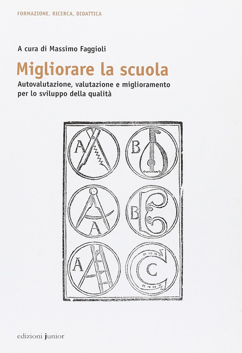 Migliorare la scuola. Autovalutazione, valutazione e miglioramento per lo sviluppo della qualità Education & Training