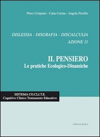 Il pensiero. Le pratiche ecologico-dinamiche. Dislessia, disgrafia, discalculia. Azione 11 book
