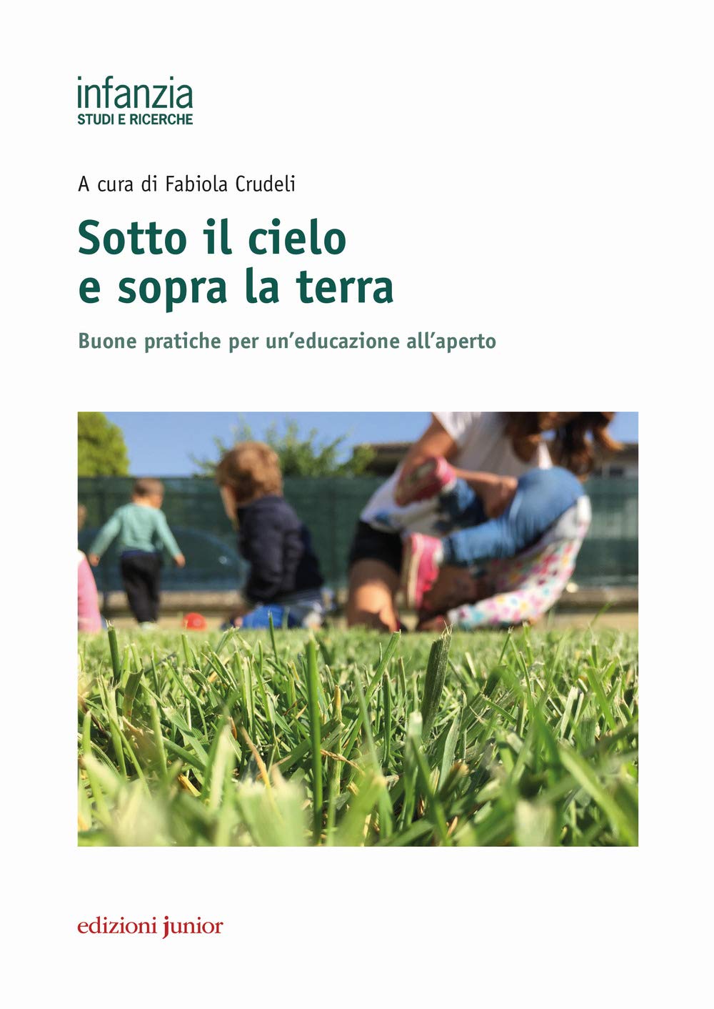 Sotto il cielo e sopra la terra. Buone pratiche per un'educazione all'aperto book