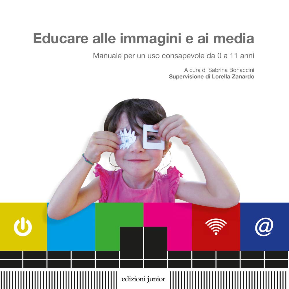 Educare alle immagini e ai media. Manuale per un uso consapevole da 0 a 11 anni book