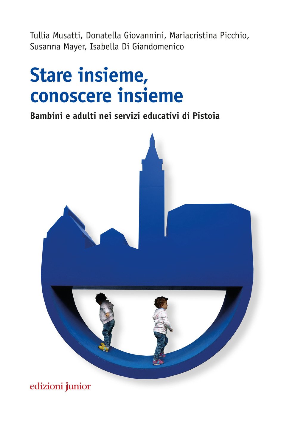 Stare insieme, conoscere insieme. Bambini e adulti nei servizi educativi di Pistoia book