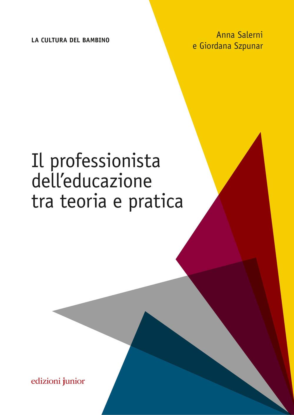 Il professionista dell'educazione. Tra teoria e pratica (La cultura del bambino) Education & Training