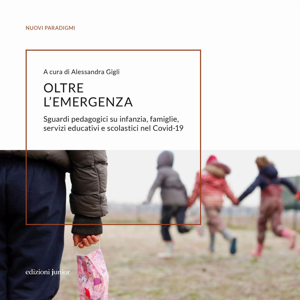 Oltre l'emergenza. Sguardi pedagogici su infanzia, famiglie, servizi educativi e scolastici nel Covid-19 Medicine