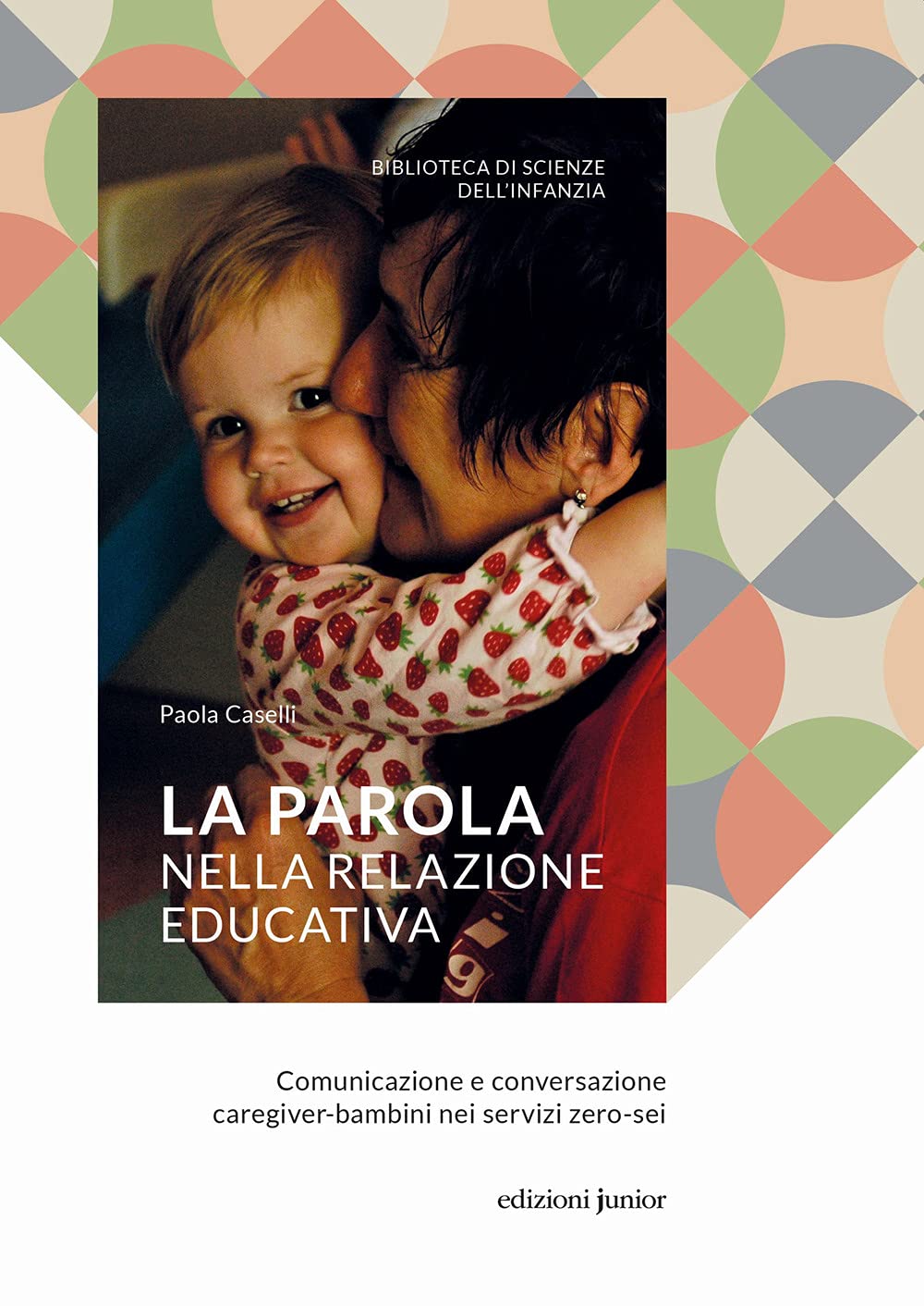 La parola nella relazione educativa. Comunicazione e conversazione caregiver-bambini nei servizi zero-sei book