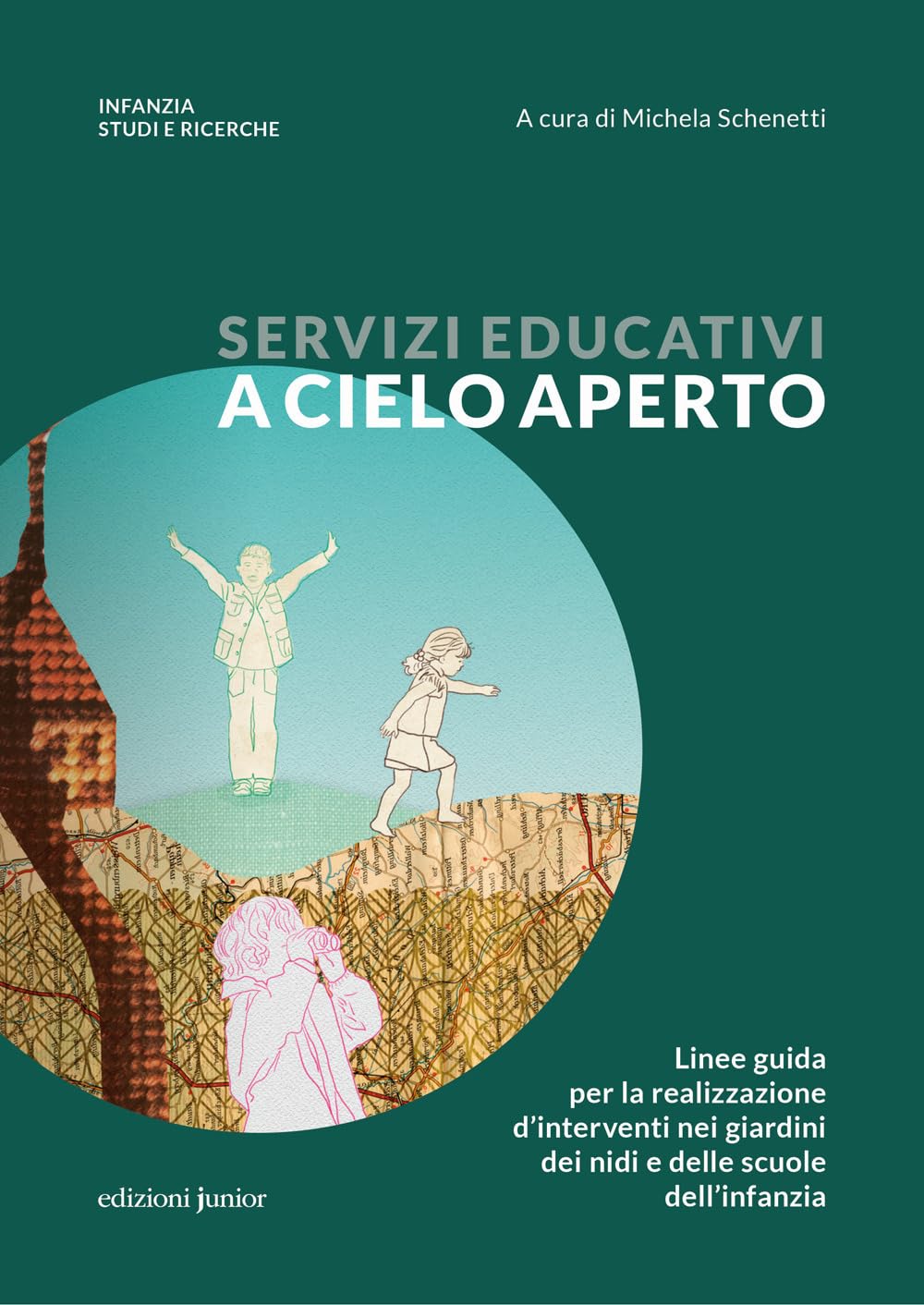 Servizi educativi a cielo aperto. Linee guida per la realizzazione d'interventi nei giardini dei nidi e delle scuole dell'infanzia Books