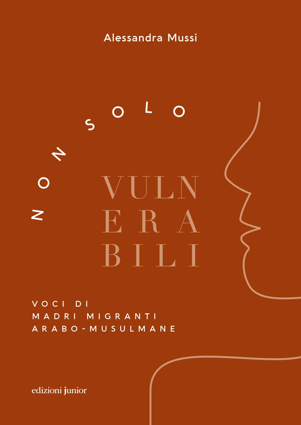 Non solo vulnerabili. Voci di madri migranti arabo-musulmane book