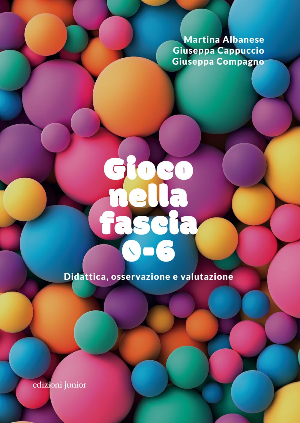 Gioco nella fascia 0-6. Didattica, osservazione e valutazione book