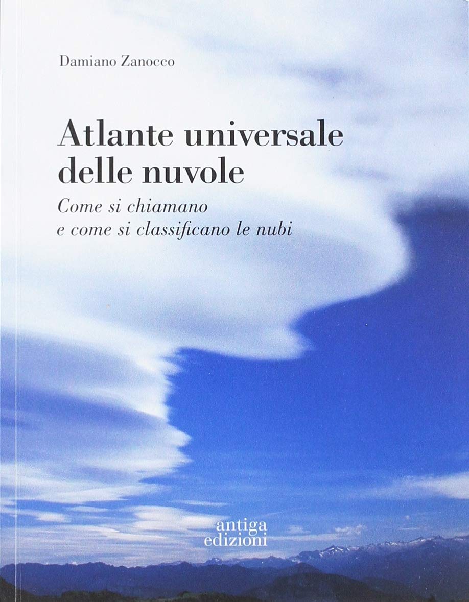 Atlante universale delle nuvole. Come si chiamano e come si classificano le nubi Geology & Geography