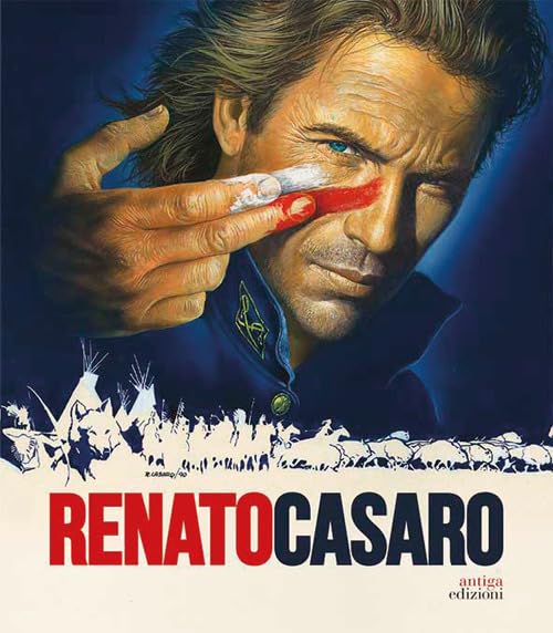 Renato Casaro. L'ultimo cartellonista. Treviso, Roma, Hollywood book