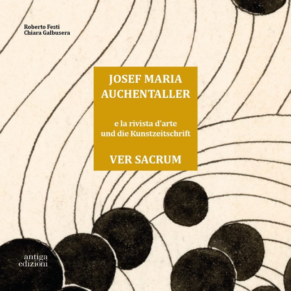Josef Maria Auchentaller e la rivista d'Arte Ver Sacrum-Josef Maria Auchentaller Und Die Kunstzeitschrift Ver Sacrum. Ediz. bilingue Film, Art & Culture