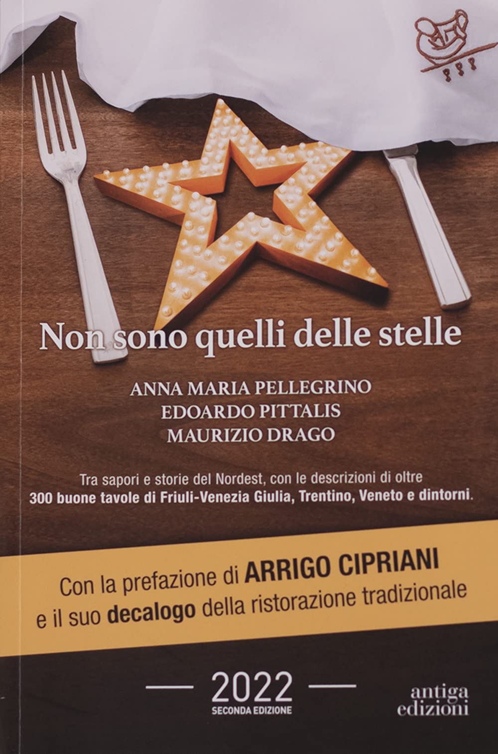 Non sono quelli delle stelle. Tra sapori e storie del Nordest, con le descrizioni di oltre 300 buone tavole di Friuli-Venezia Giulia, Trentino, Veneto e dintorni Leisure, Home & Garden