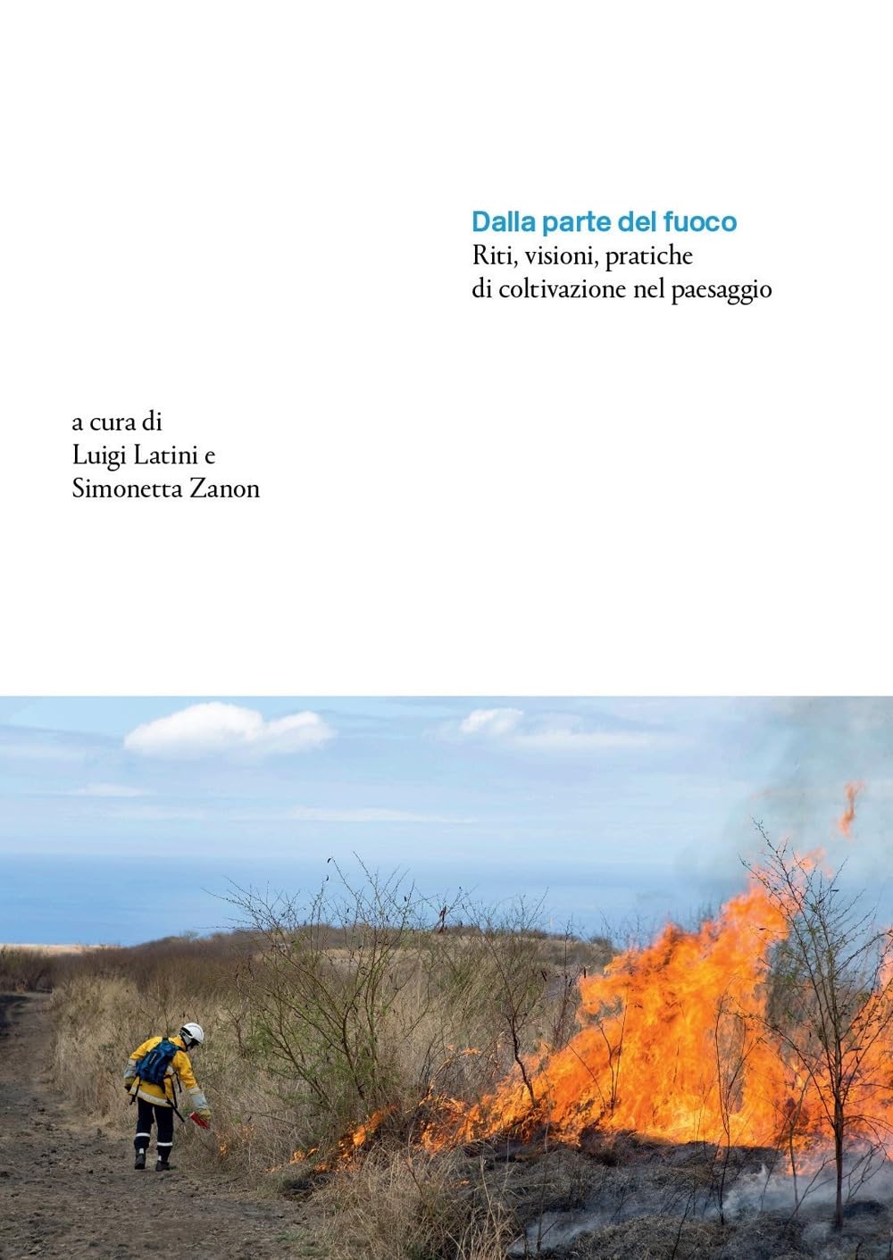 Dalla parte del fuoco. Riti, visioni, pratiche di coltivazione nel paesaggio book