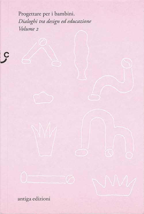 Progettare per i bambini. Dialoghi tra design ed educazione (Vol. 2) book