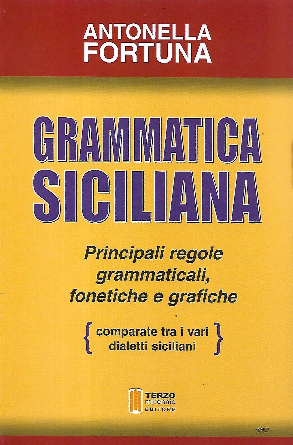 Grammatica siciliana. Principali regole grammaticali, fonetiche e grafiche comparate tra i vari dialetti siciliani book