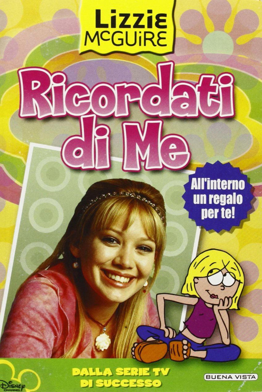 Ricordati di me. Lizzie McGuire. Con gadget book