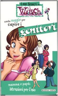 Cento magie per capire i genitori. Ediz. illustrata (I libri segreti di Witch) Children's books
