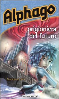 Alphago. Prigioniera del futuro book