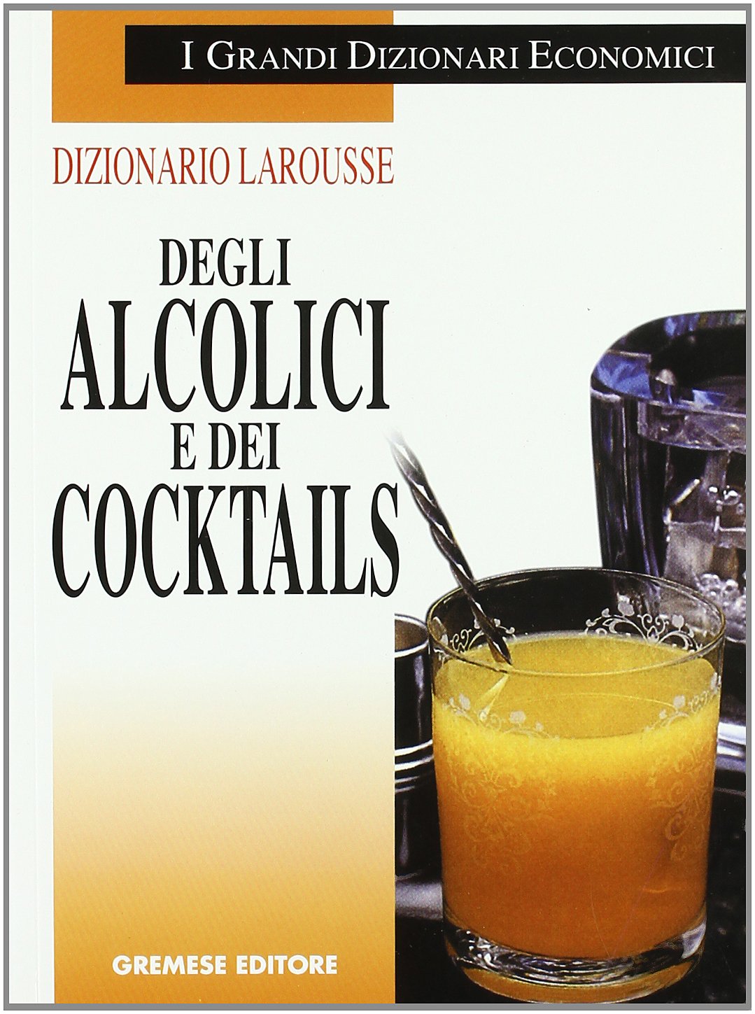 Dizionario Larousse degli alcolici e dei cocktails book