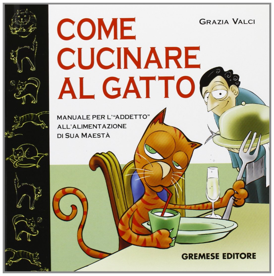 Come cucinare al gatto. Manuale gastronomico per il perfetto chef-schiavo (Saggi illustrati) Contemporary literature