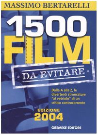 Millecinquecento film da evitare. Dalla A alla Z, le divertenti stroncature «al vetriolo» di un critico controcorrente book