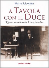 A tavola con il Duce. Ricette e racconti inediti di casa Mussolini book