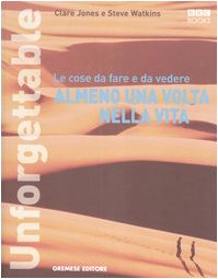 Unforgettable. Le cose da fare e da vedere almeno una volta nella vita. Ediz. illustrata (Superalbum) Leisure, Home & Garden