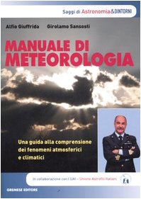 Manuale di meteorologia. Una guida alla comprensione dei fenomeni atmosferici e climatici book