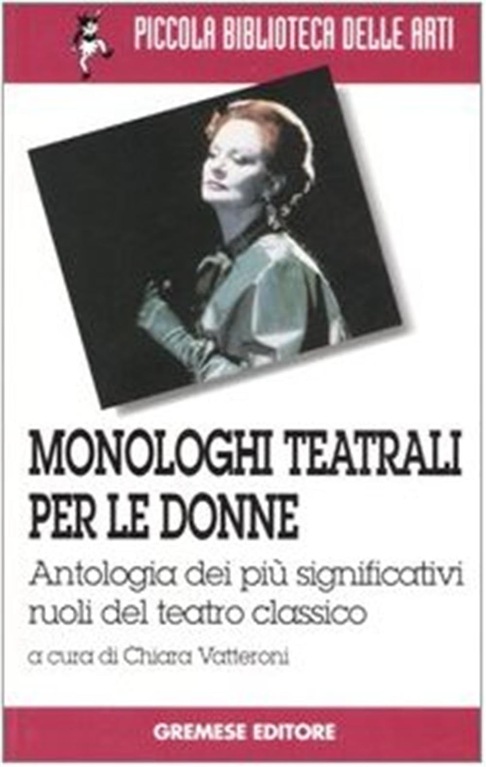 Monologhi teatrali per le donne. Antologia dei più significativi ruoli del teatro classico book