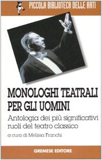 Monologhi teatrali per gli uomini. Antologia dei più significativi ruoli del teatro classico book