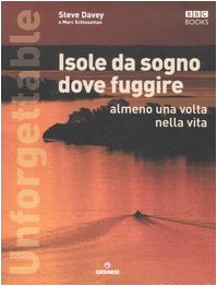Unforgettable. Isole da sogno dove fuggire almeno una volta nella vita book