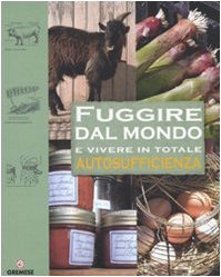 Fuggire dal mondo e vivere in totale autosufficienza book
