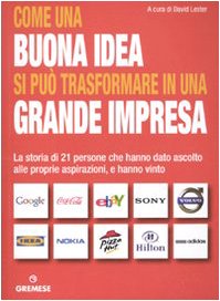 Come una buona idea si può trasformare in una grande impresa. La storia di 21 persone che hanno dato ascolto alle proprie aspirazioni, e hanno vinto (Dialoghi) Business, Finance & Career