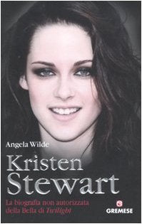 Kristen Stewart. La biografia non autorizzata della bella di Twilight Art & Literature