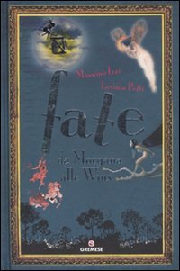 Fate. Da Morgana alla Winx. Ediz. illustrata book